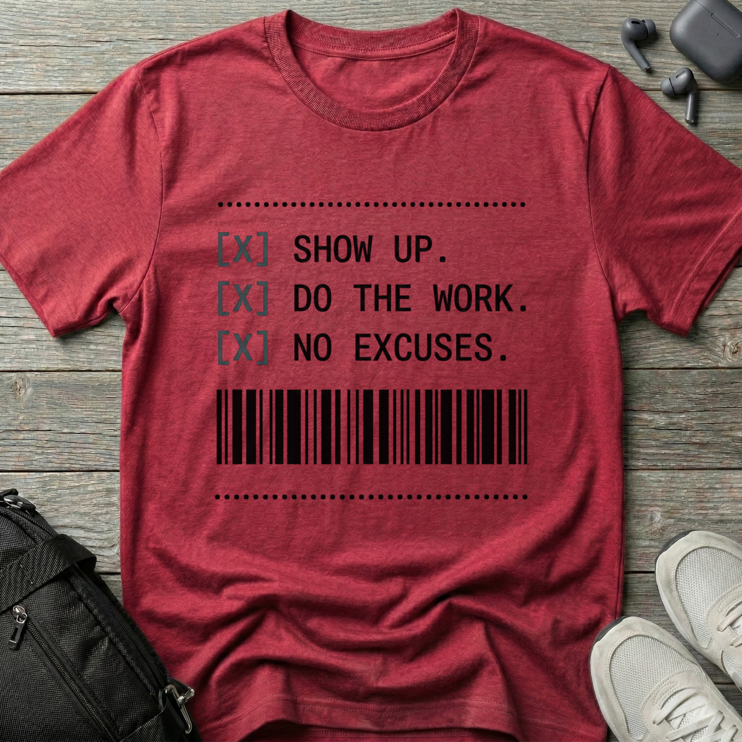 Show Up. Do The Work. No Excuses Receipt T-Shirt