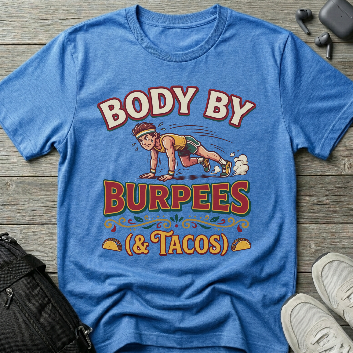 "Body By Burpees (& Tacos)" Funny Fitness T-Shirt