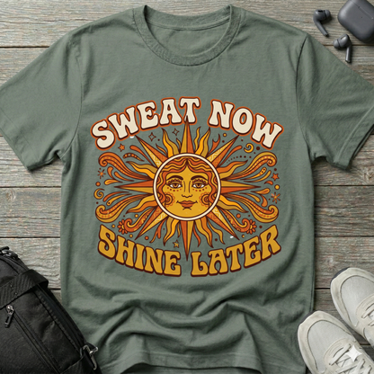 Sweat Now Shine Later T-Shirt