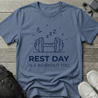“Rest Day Is A Workout Too”  T-Shirt