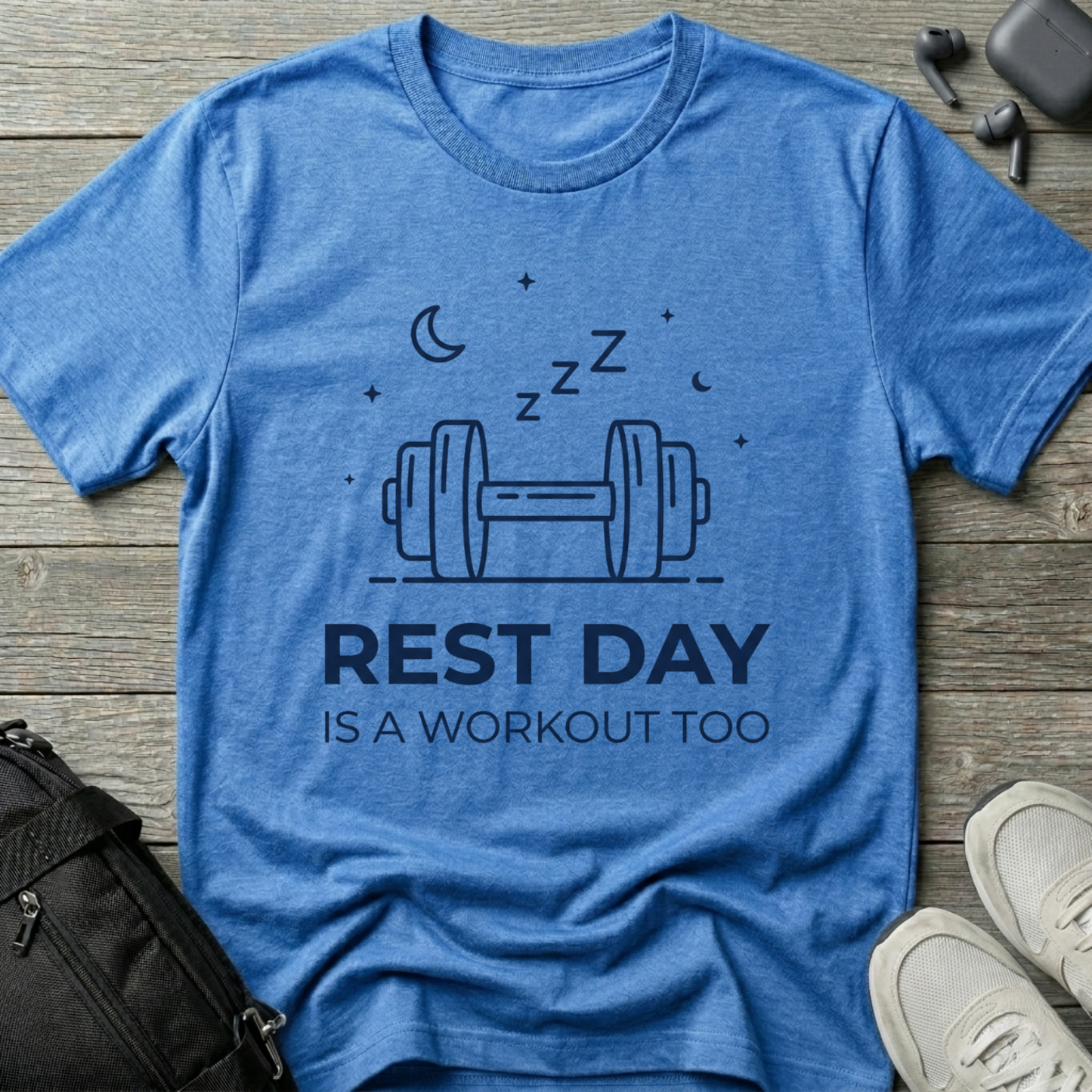 “Rest Day Is A Workout Too”  T-Shirt
