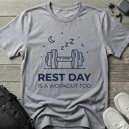 “Rest Day Is A Workout Too”  T-Shirt