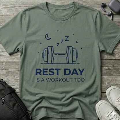 “Rest Day Is A Workout Too”  T-Shirt