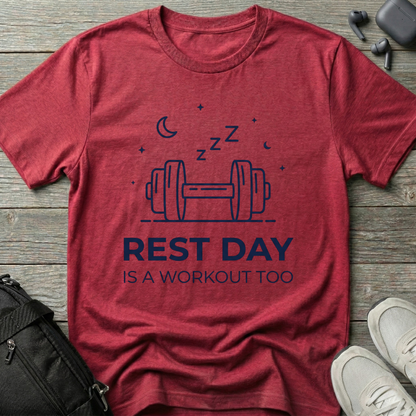 “Rest Day Is A Workout Too”  T-Shirt