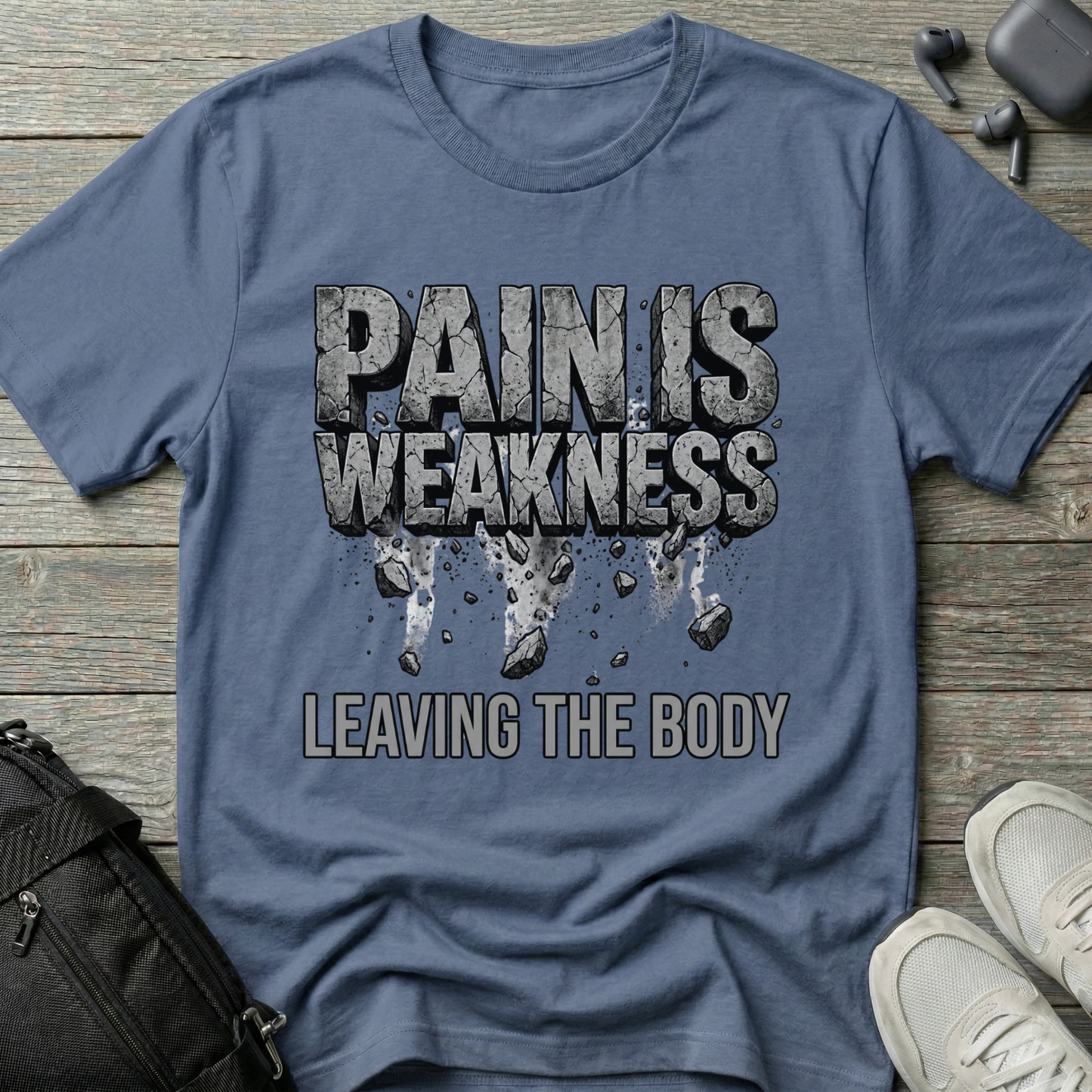 Pain Is Weakness Leaving the Body T-Shirt