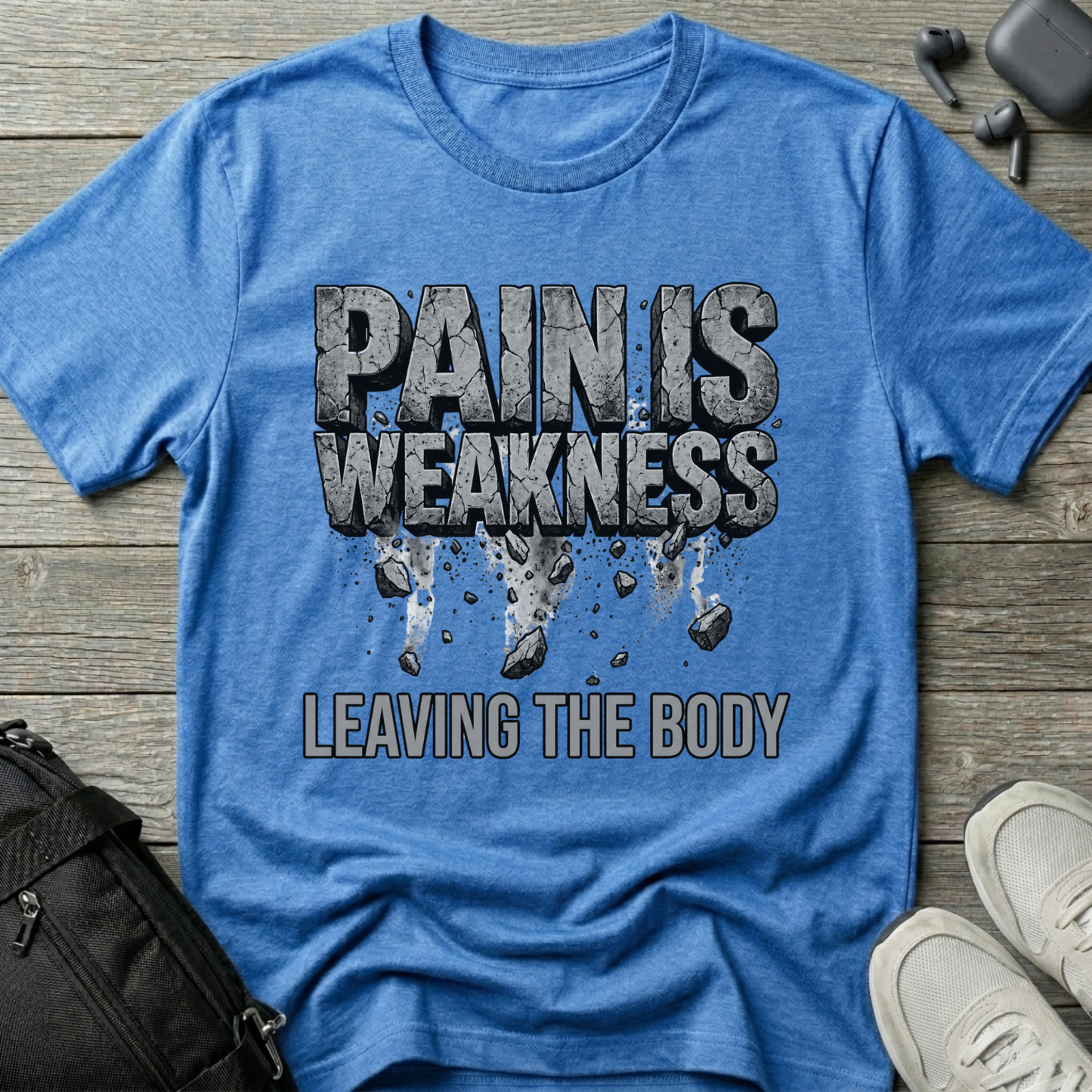 Pain Is Weakness Leaving the Body T-Shirt