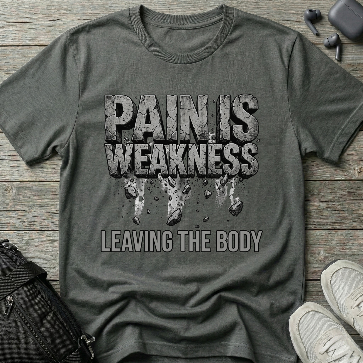Pain Is Weakness Leaving the Body T-Shirt