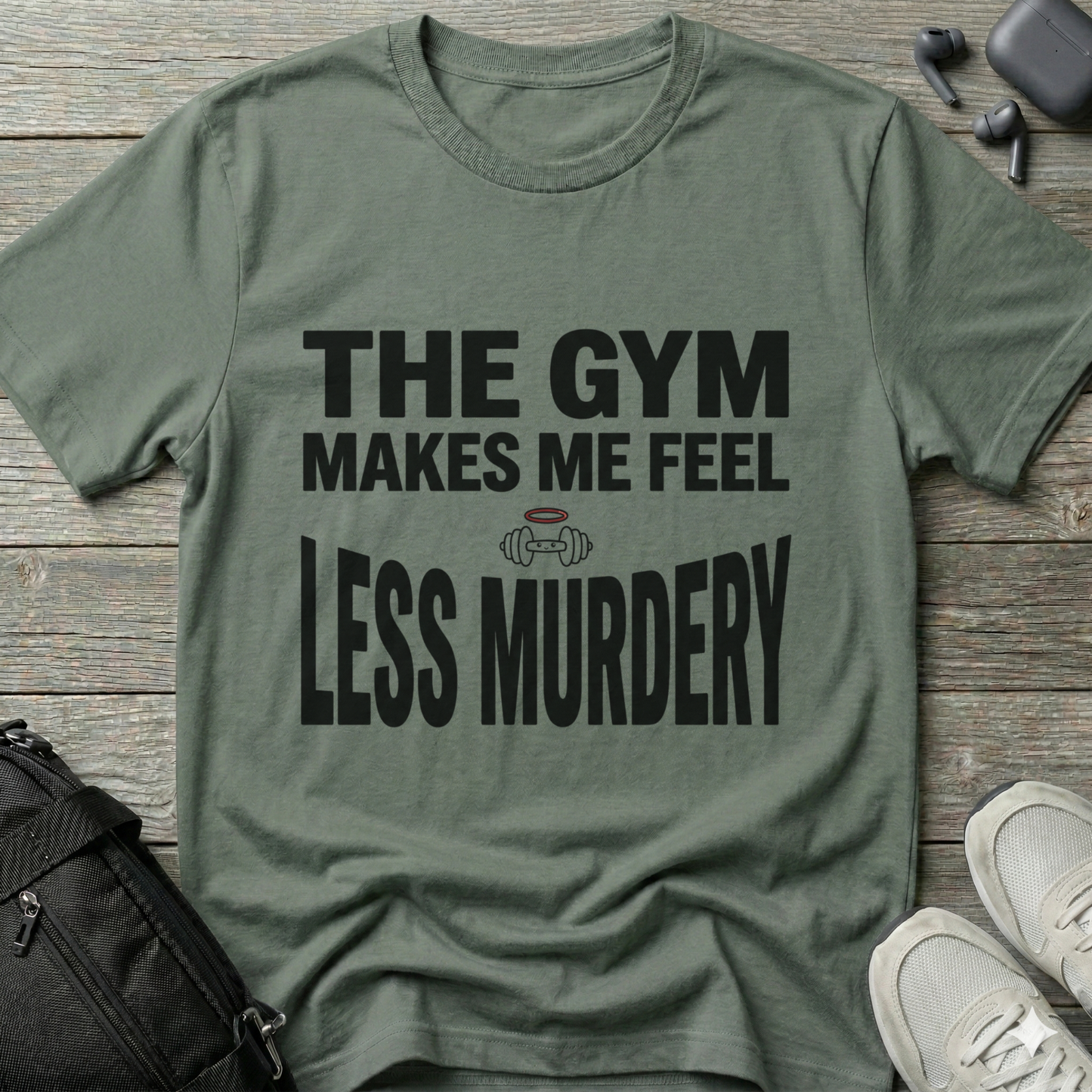 "The Gym Makes Me Feel Less Murdery" Funny Workout T-Shirt