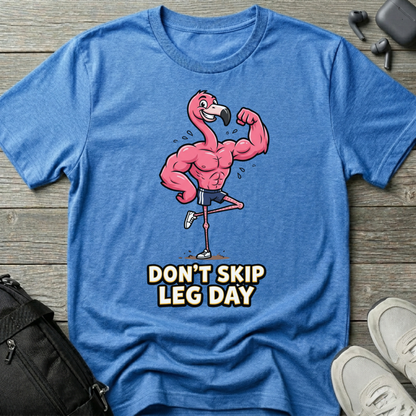 Don’t Skip Leg Day  T‑Shirt