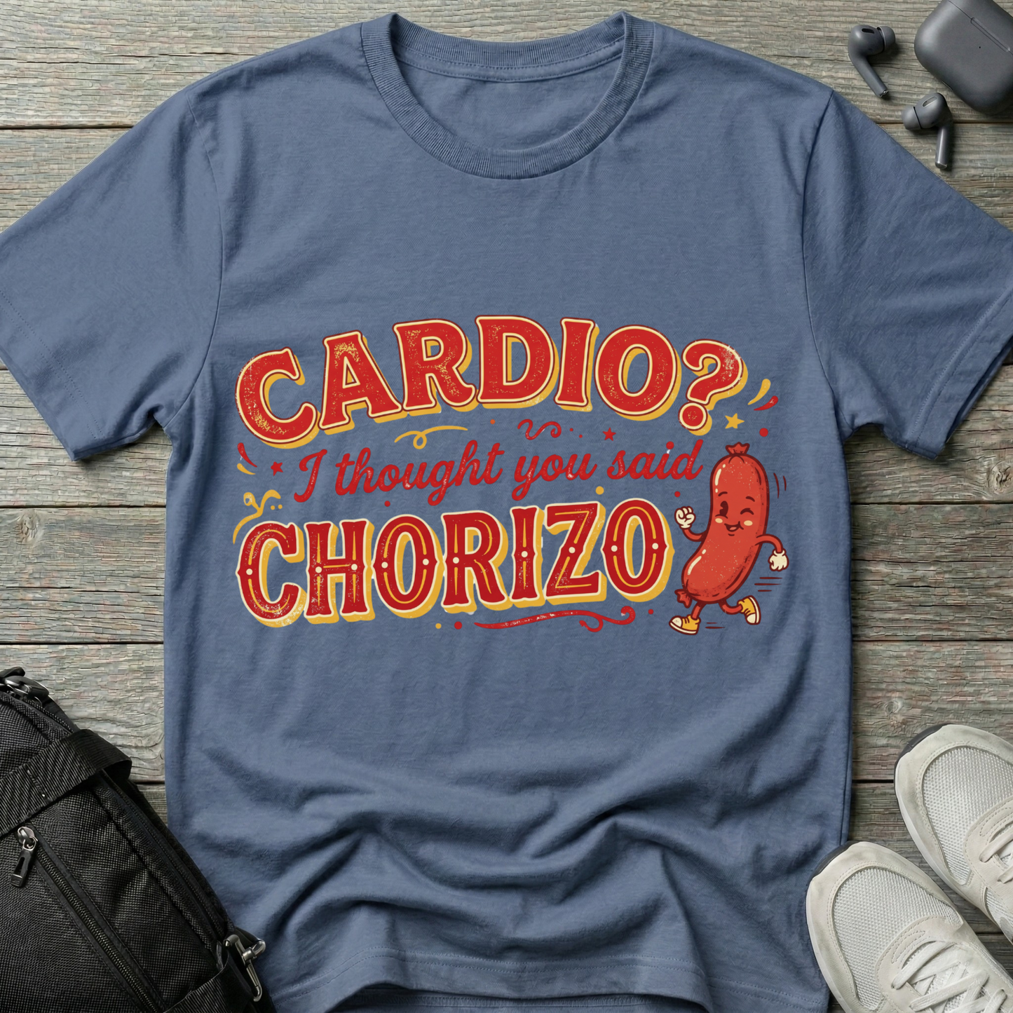 Cardio? I Thought You Said Chorizo T-Shirt