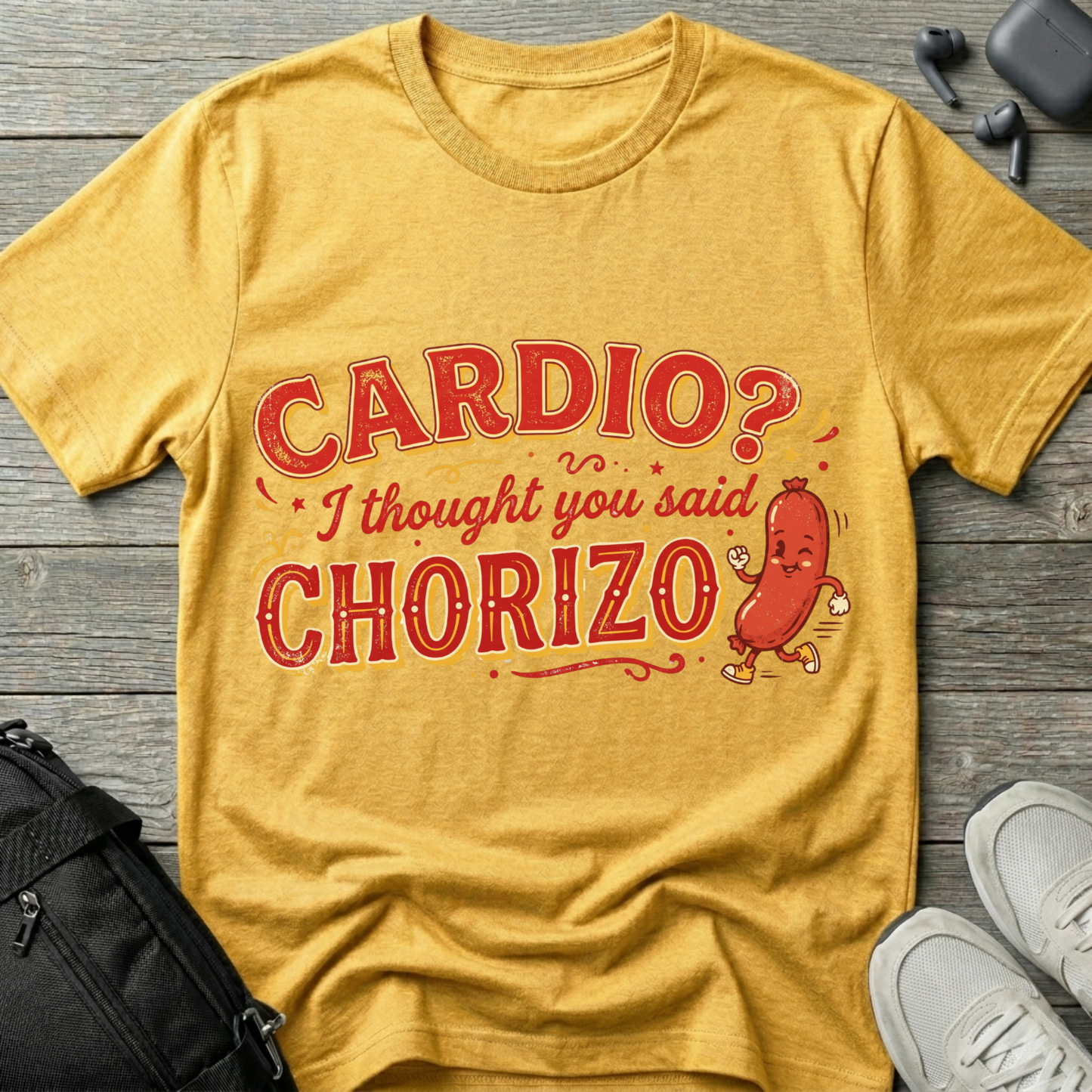 Cardio? I Thought You Said Chorizo T-Shirt