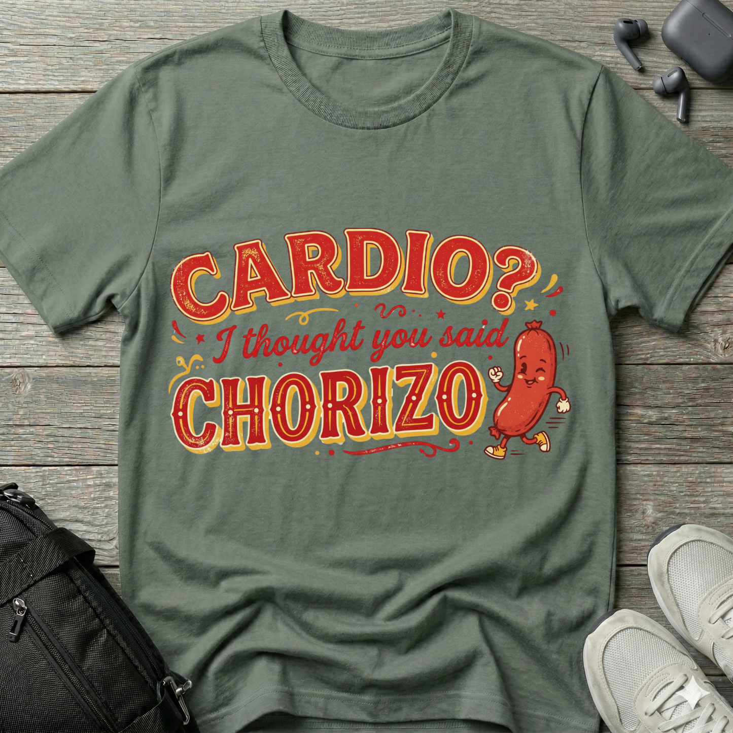 Cardio? I Thought You Said Chorizo T-Shirt