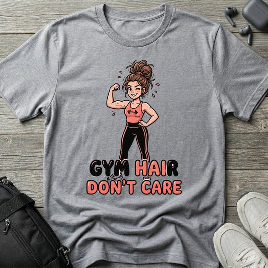Gym Hair Don’t Care  T-Shirt