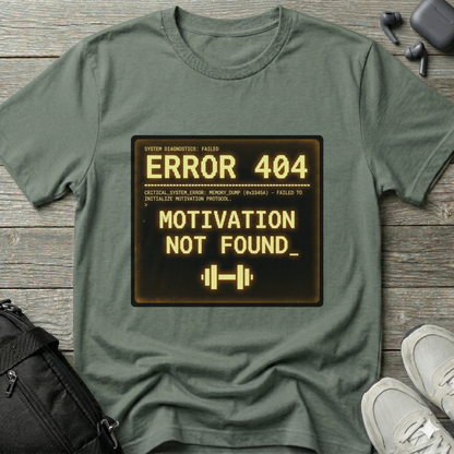 "ERROR 404: Motivation Not Found" T-Shirt