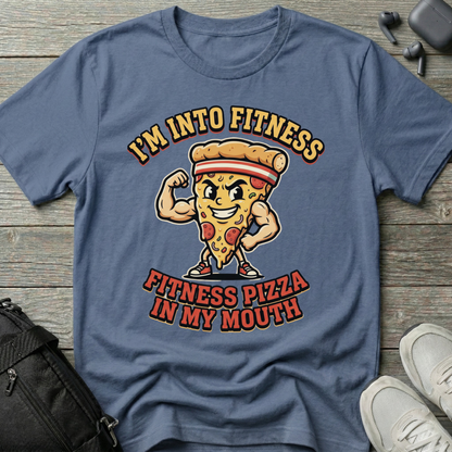 “I’m Into Fitness: Fitness Pizza in My Mouth”  T-Shirt