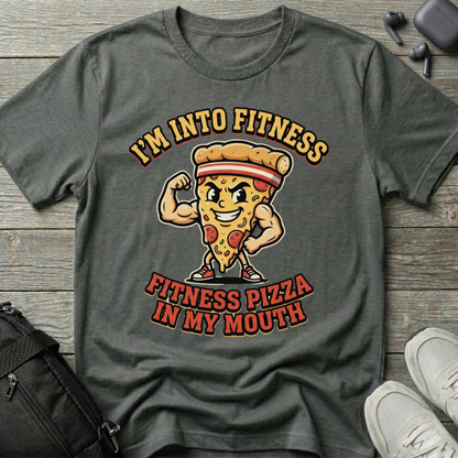 “I’m Into Fitness: Fitness Pizza in My Mouth”  T-Shirt