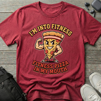 “I’m Into Fitness: Fitness Pizza in My Mouth”  T-Shirt
