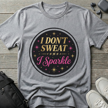 I Don’t Sweat I Sparkle T-Shirt