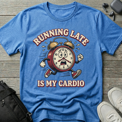 "Running Late Is My Cardio"  T-Shirt