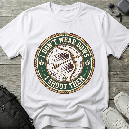 'I Don't Wear Bows, I Shoot Them'  T-Shirt