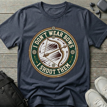 'I Don't Wear Bows, I Shoot Them'  T-Shirt