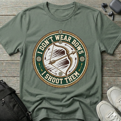 'I Don't Wear Bows, I Shoot Them'  T-Shirt
