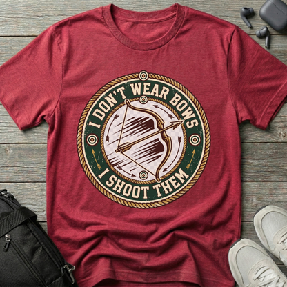 'I Don't Wear Bows, I Shoot Them'  T-Shirt