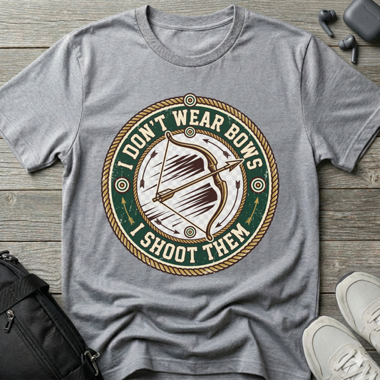'I Don't Wear Bows, I Shoot Them'  T-Shirt