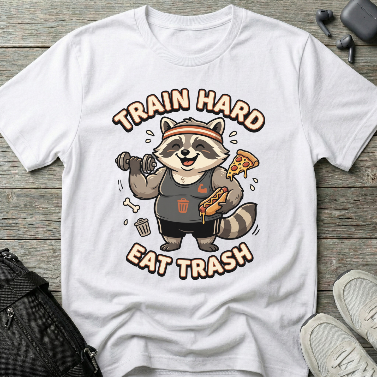 Train Hard Eat Trash Raccoon  T-Shirt
