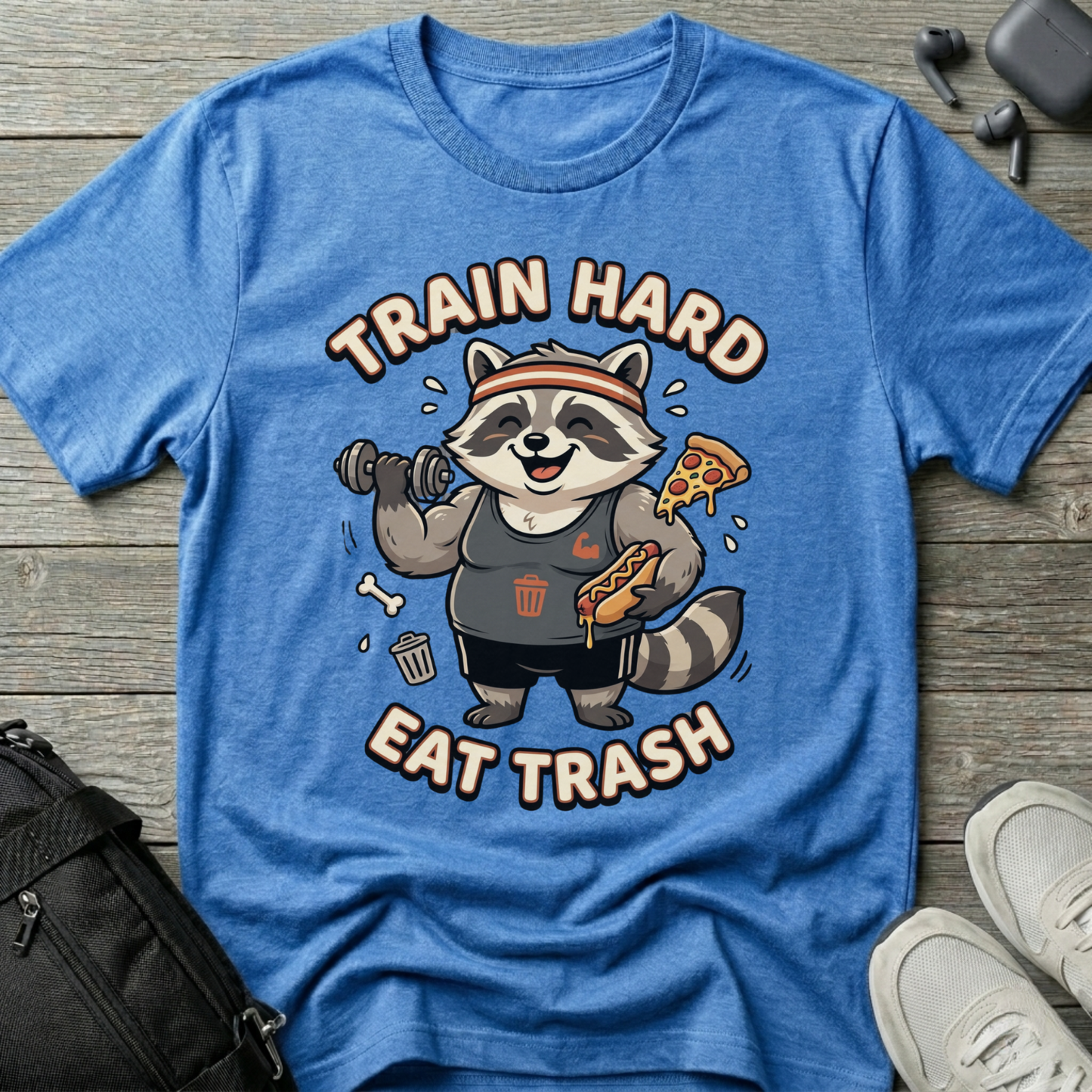 Train Hard Eat Trash Raccoon  T-Shirt