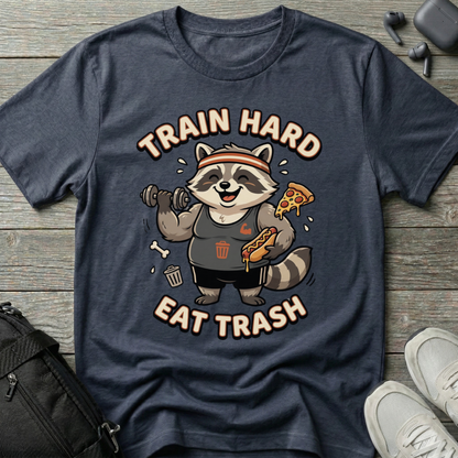 Train Hard Eat Trash Raccoon  T-Shirt