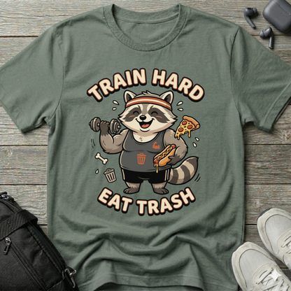 Train Hard Eat Trash Raccoon  T-Shirt