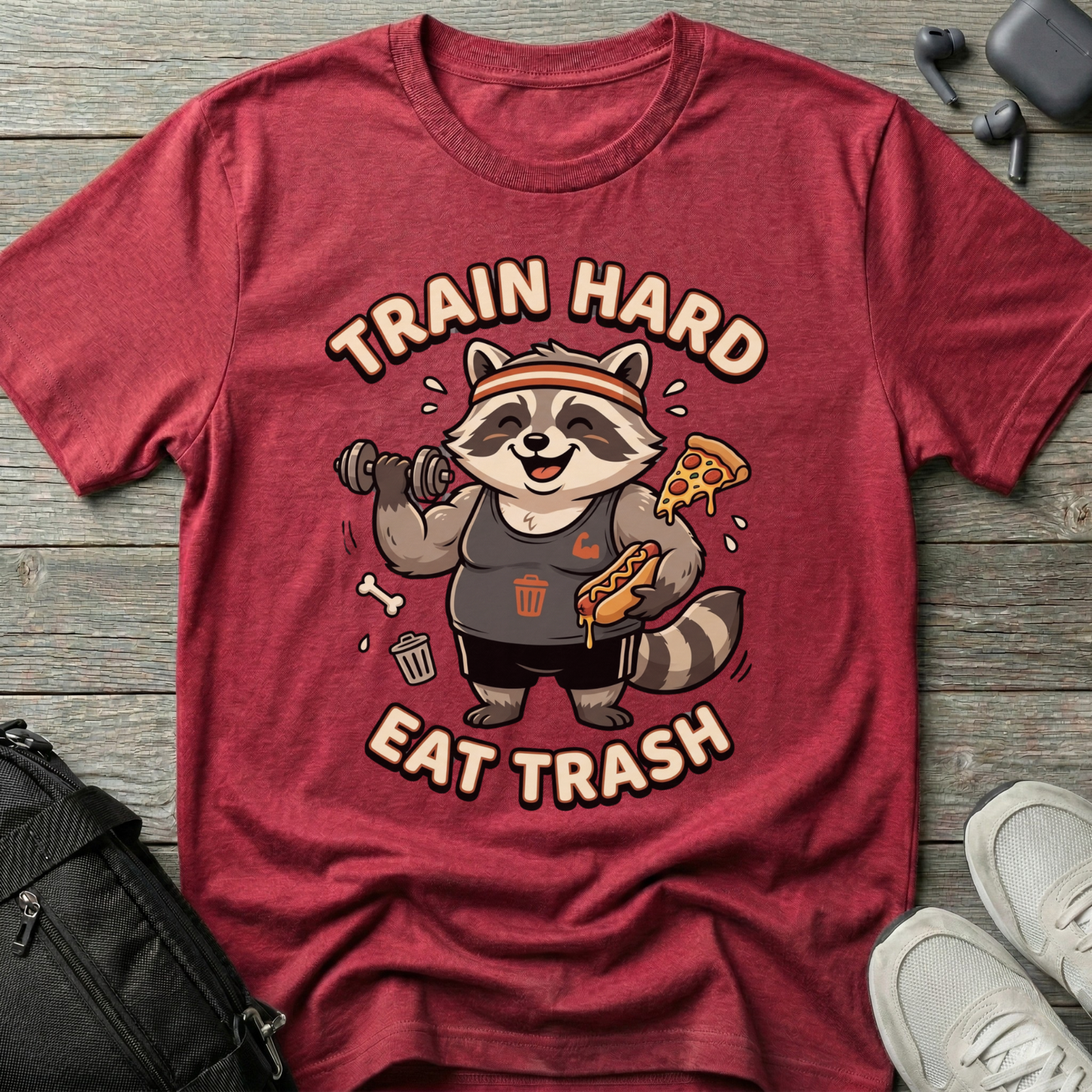 Train Hard Eat Trash Raccoon  T-Shirt
