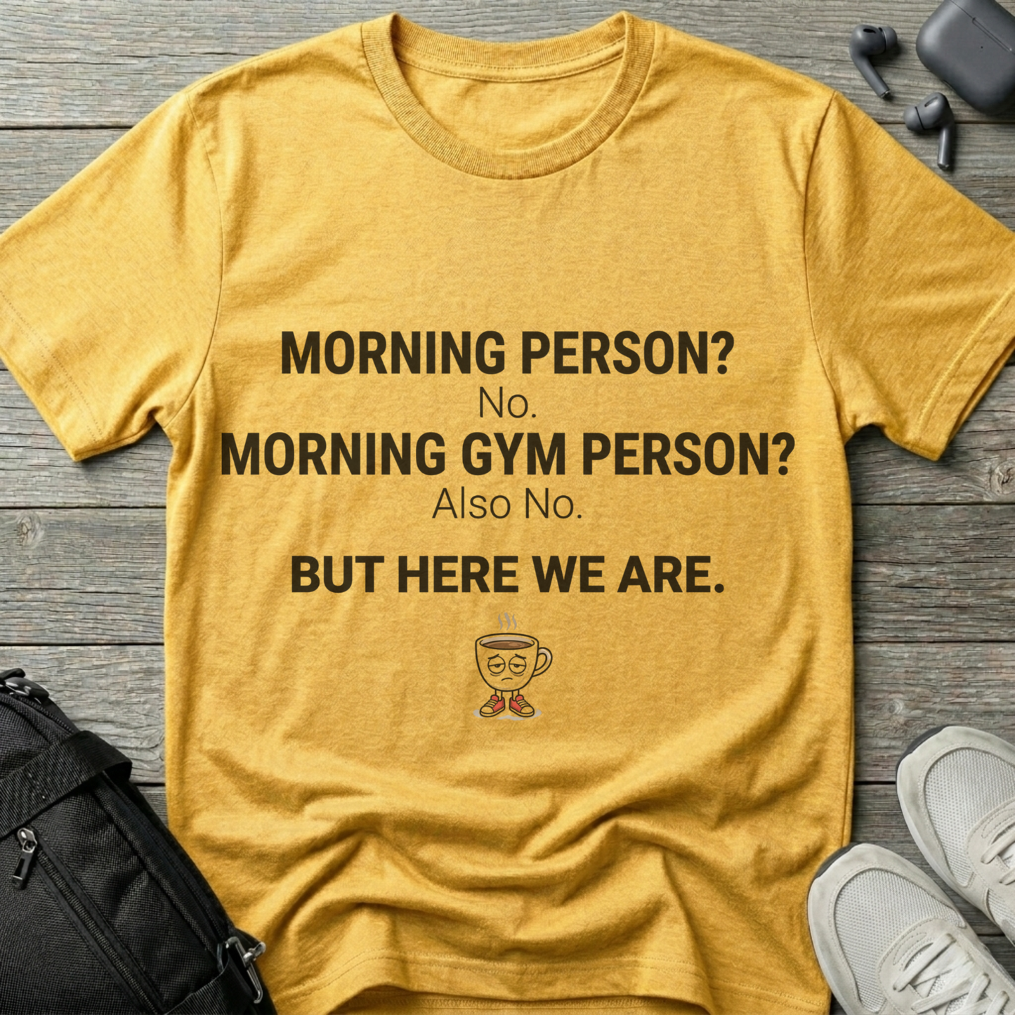 “Morning Person? No. Morning Gym Person? Also No.”  T-Shirt