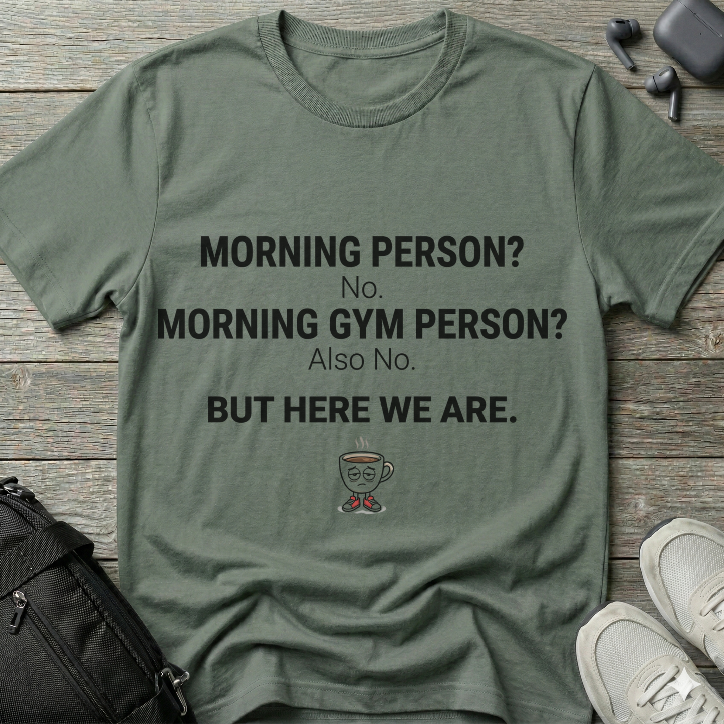 “Morning Person? No. Morning Gym Person? Also No.”  T-Shirt