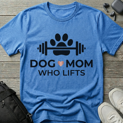 Dog Mom Who Lifts  T-Shirt