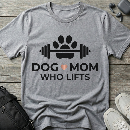 Dog Mom Who Lifts  T-Shirt