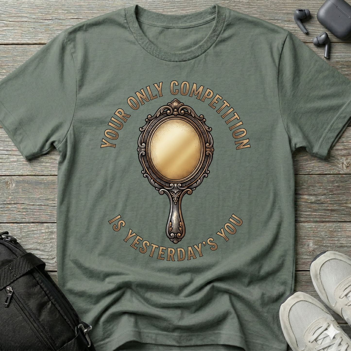 "Your Only Competition Is Yesterday's You"  T-Shirt