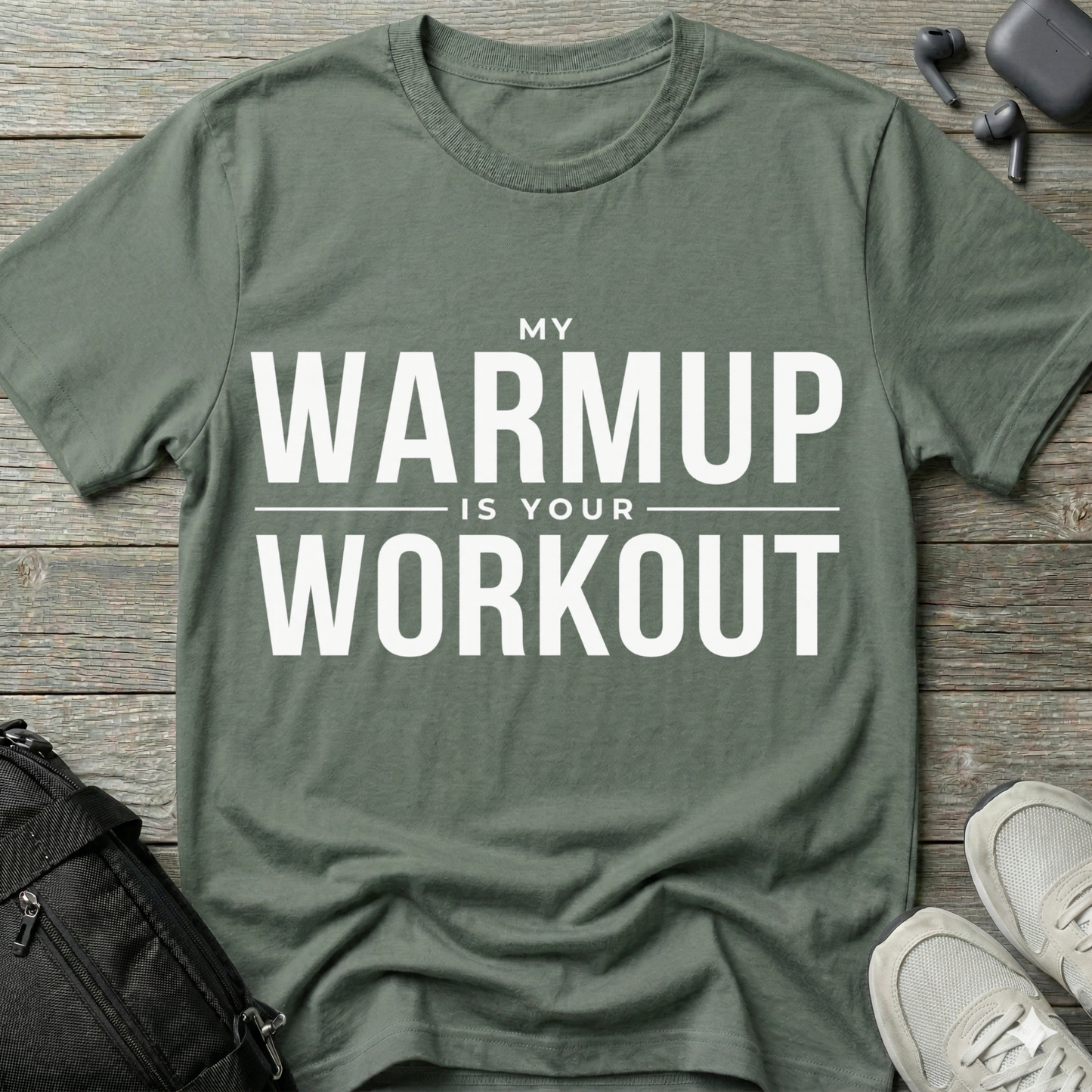 "My Warmup Is Your Workout"  T-Shirt