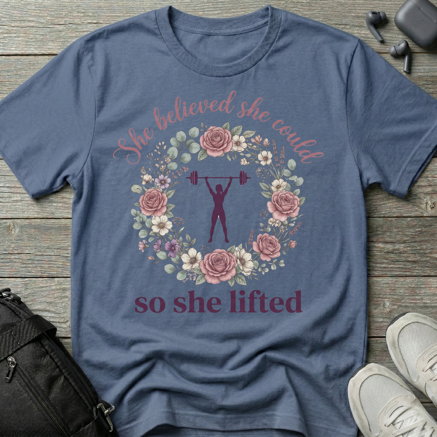 She Believed She Could So She Lifted T-Shirt