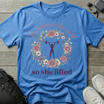 She Believed She Could So She Lifted T-Shirt