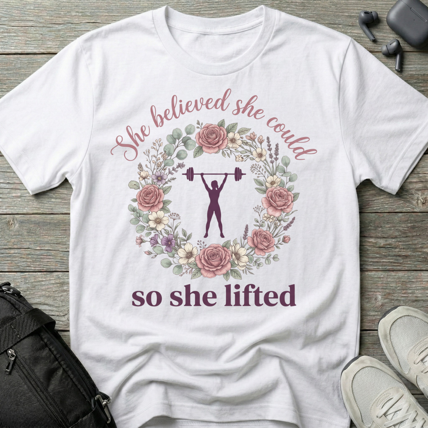 She Believed She Could So She Lifted T-Shirt