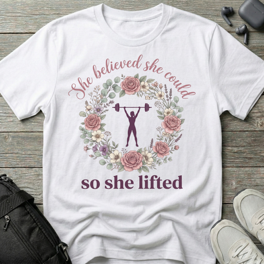 She Believed She Could So She Lifted T-Shirt