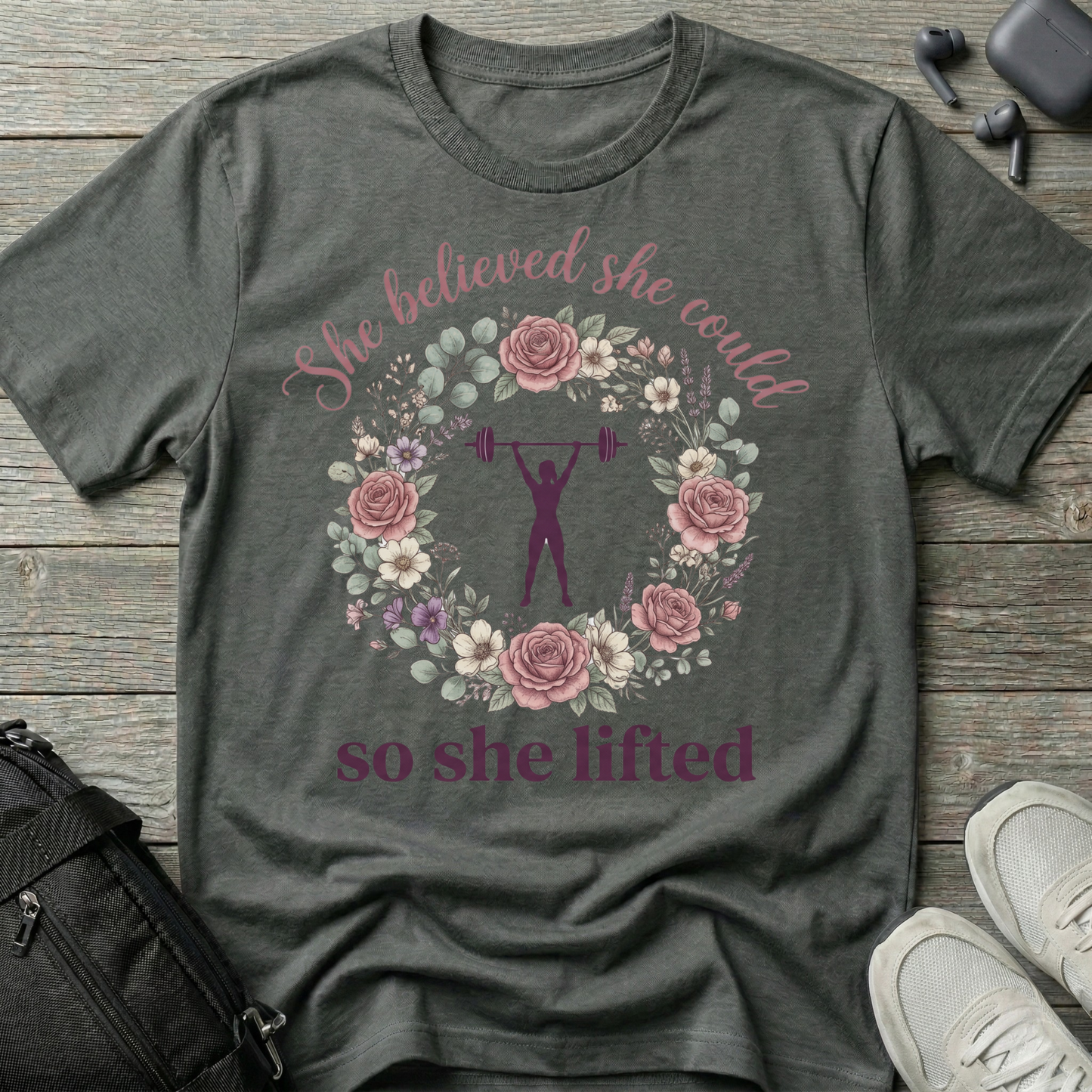 She Believed She Could So She Lifted T-Shirt