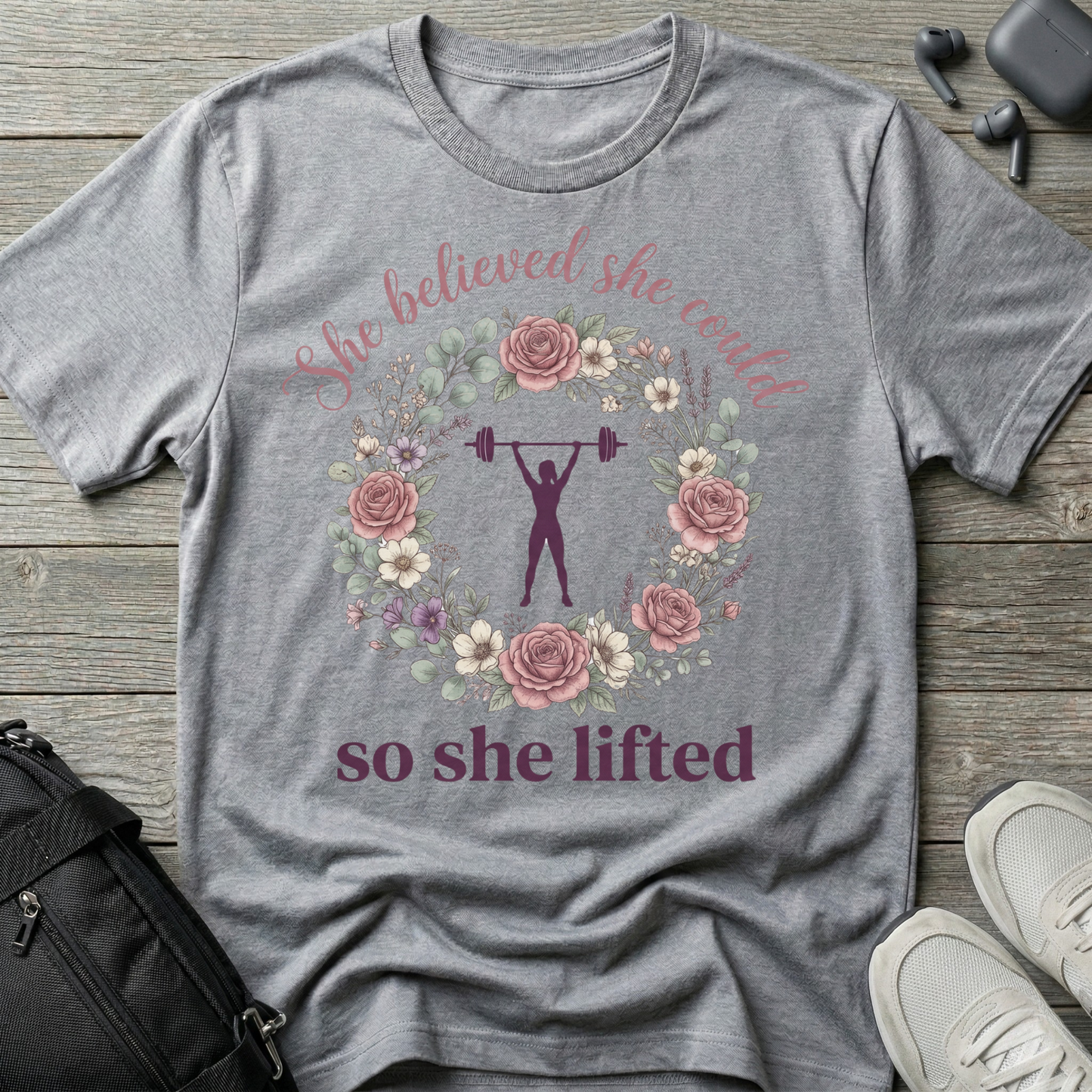 She Believed She Could So She Lifted T-Shirt