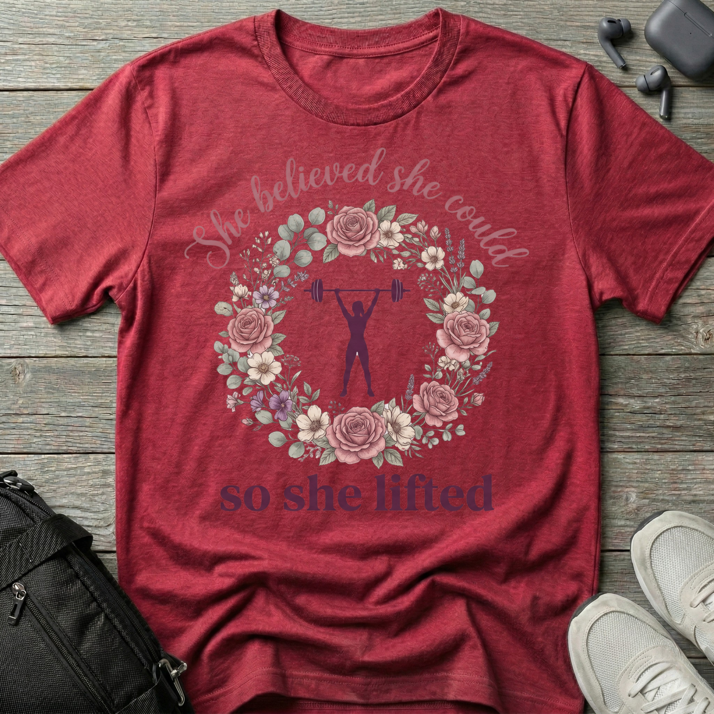 She Believed She Could So She Lifted T-Shirt