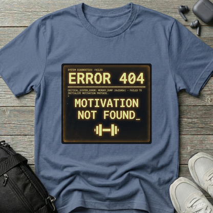 "ERROR 404: Motivation Not Found" T-Shirt