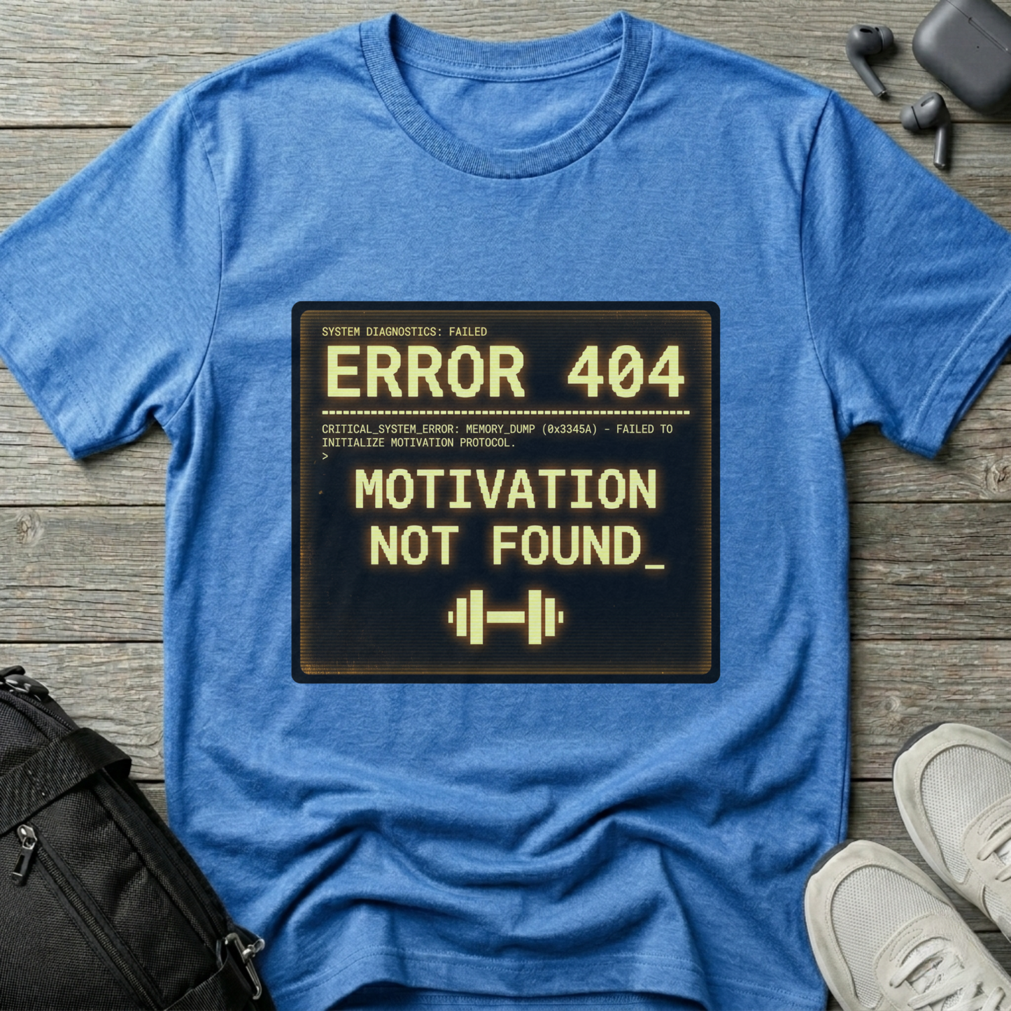 "ERROR 404: Motivation Not Found" T-Shirt
