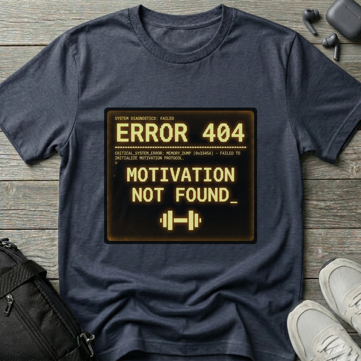 "ERROR 404: Motivation Not Found" T-Shirt