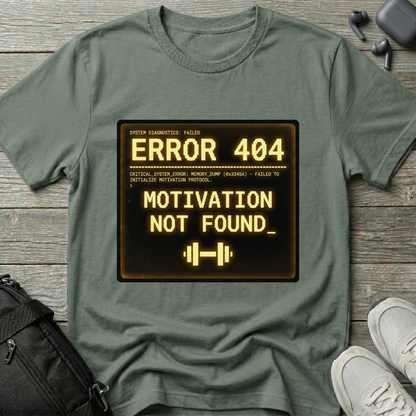 "ERROR 404: Motivation Not Found" T-Shirt